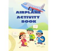 Airplane Activity Book for Kids Ages 4-8: Dot to Dot | Coloring Pages | Number tracing | Mazes and Many More