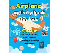 Airplane Activity Book For Kids Ages 8-12: 90+ Mazes, Puzzles, Word Games & More - The Perfect Travel Activity Book for Smart Kids