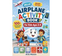 Airplane Activity for Kids Ages 6-8: 100+ Screen-Free Travel Activities for Flights, Vacations & Road Trips | Includes Word Searches, Mazes, Sudoku, Dot-to-Dot, I Spy, Word Scamble and More!