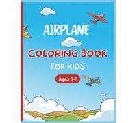 Airplane Coloring Book For Kids Ages 3-7: A Coloring Adventure for Young Pilots