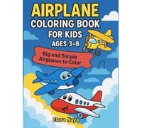 Airplane Coloring Book for Kids Ages 3-8: Big and Simple Airplanes to Color | Perfect for Little Pilots Who Love to Fly