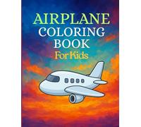 Airplane Coloring Book for Kids Ages 4-8: Fun and Easy Airplanes, Helicopters, and Flying Machines to Color: Big Airplane Designs, Simple Outlines, ... for Young Pilots and Little Artists
