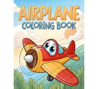 Airplane Coloring Book for Kids: Cute & Fun illustrations for Toddlers, Preschoolers, and Young Kids Who Love Airplanes