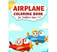 Airplane Coloring Book for Toddlers Ages 1-3: Cute Planes with Big and Simple Outlines for Little Hands | Fun First Coloring Book for Boys and Girls