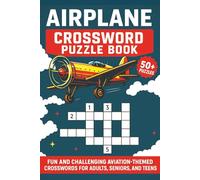 Airplane Crossword Puzzle Book: 50+ Crossword Puzzles about Airplanes, Aviation, Aeronautics, Airlines, and More | 6x9 Inches, 120 Pages | Gift for Pilots and Aviation Enthusiasts