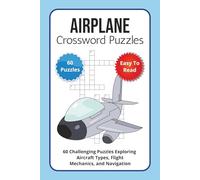 Airplane Crossword Puzzles: 60 Challenging Puzzles Exploring Aircraft Types, Flight Mechanics, and Navigation