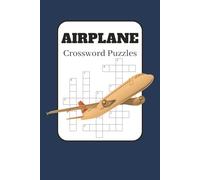 Airplane Crossword Puzzles: Crossword Puzzles with Easy to Read Print about Airplanes, Aviation, Aircrafts and More | 6x9 inches, 120 pages | 50+ Puzzles … Gift for Vacations, Holidays and Relaxation
