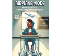 Airplane Mode: A Middle-Grade Story of Friendship, Flight, and Finding Your Voice
