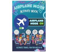 Airplane Mode Activity Book: Ultimate Travel Fun for Kids Ages 6-10: Sudoku, Crossword Puzzles, Mazes and Word Search | 6x9 inches, 105 pages | 60 games + Solutions