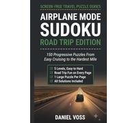 Airplane Mode Sudoku: Road Trip Edition: 150 Progressive Puzzles From Easy Cruising to the Hardest Mile