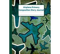 Airplane Primary Composition Story Journal: Dotted Mid Line And Drawing Space Notebook For Grades K-2 | Airplane Draw And Write Journal For Kids | Handwriting Practice Paper | 120 Pages | 8.5 x 11 In