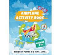 Airplane Travel Activity Book for Kids Ages 8-12: Fun Travel Puzzles, Mazes, Word Searches & Coloring - Includes a Passport Page for Little Explorers!