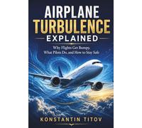 Airplane Turbulence Explained: Why Flights Get Bumpy, What Pilots Do, and How to Stay Safe