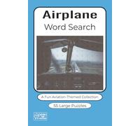 Airplane Word Search Puzzle Book: A Fun Aviation-Themed Collection: Challenging Large Print Aviation Word Searches for Adults Seniors Teens and Children to Relax Learn and Have Fun