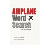 Airplane Word Search Puzzle Book: Word Searches with Easy to Read Print about Airplanes, Aviation, Pilots Flights and More/6×9 Inches, 114 Pages/50+ Puzzles…