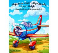 Airplanes and Fluffy Clouds Fun At Height: Coloring Book 3-5 years.(Vol.1)