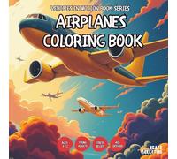 Airplanes Coloring Book Kids- for Teens, Adults and Seniors with Easy and Simple Designs for Stress Free Relaxation