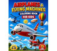 Airplanes & Flying Machines Coloring Book for Kids: 75 Easy and Fun Coloring Pages Featuring Airplanes, Helicopters, Hot Air Balloons, Blimps, Gliders, Drones, and More | Perfect for Kids Ages 4-8
