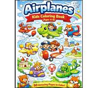 Airplanes - Kids Coloring Book (Ages 4-8): Cute, Funny & Magical Airplanes with Kids, Animals and Friendly Adventures - 80 Amazing Pages to Color