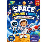 Airplanes, Space & Robots Coloring and Activity Book: Fun Coloring Pages and Activities for Kids Ages 3-8