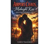 Airport Chaos, Midnight Kiss: Delayed Flights and Dangerous Vows
