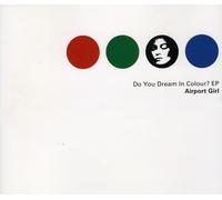 Airport Girl - Do You Dream in Colour?
