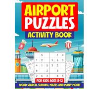 Airport puzzles activity book for kids 8-12: Wordsearch, sudoku, mazes and many more!
