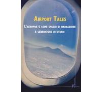 Airport tales. L'aeroporto come spazio di narrazione e generatore di storie