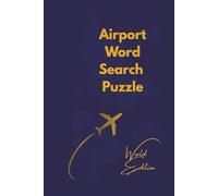 Airport Word Search: World Edition - 100 Airport Code Puzzles from Around the Globe: Solve 100 Airport Word Search Puzzles, A Fun and Educational Challenge for Travelers, And Puzzle Lovers