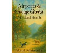 Airports & Orange Groves: A fictional memoir of courage, family, and finding home