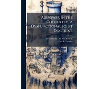 Airpower in the Context of a Dysfunctional Joint Doctrine