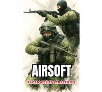 Airsoft : Tactiques et Stratégies