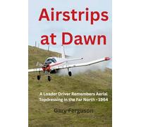 Airstrips at Dawn: A Loader Driver Remembers Aerial Topdressing in the Far North - 1964