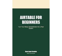 Airtable for Beginners: Turn Your Messy Spreadsheets Into a Real System