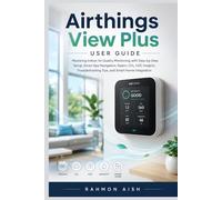 Airthings View Plus User Guide: Mastering Indoor Air Quality Monitoring with Step-by-Step Setup, Smart App Navigation, Radon, CO₂, VOC Insights, Troubleshooting Tips, and Smart Home Integration