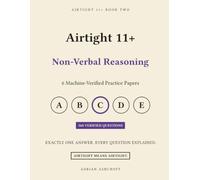 Airtight 11+ Non-Verbal Reasoning: 6 Machine-Verified Practice Papers with Every Answer Explained