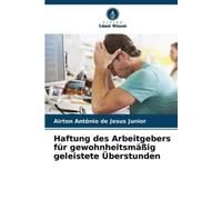 Airton Antônio Haftung des Arbeitgebers für gewohnheitsmäßig geleis (Tascabile)