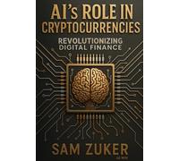 AI's Role in Cryptocurrencies: Revolutionizing Digital Finance