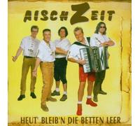 Aischzeit - Heut' Bleib'N die Betten Leer