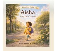 Aisha: A Day Full of Learning: A Children’s Story About Kindness and Character