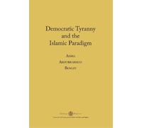Aisha Abdurrahman Bewley Democratic Tyranny and the Islamic Paradigm (Tascabile)