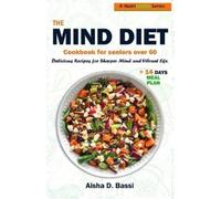 Aisha D Bassi The Mind Diet for Seniors Over 60 (Tascabile)