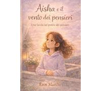 Aisha e il vento dei pensieri: una favola sul potere dei pensieri