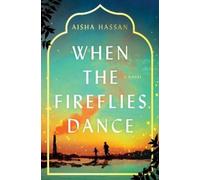 Aisha Hassan When the Fireflies Dance (Copertina rigida)