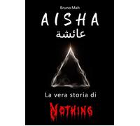 Aisha. La vera storia di Nothing - [EBS Print]