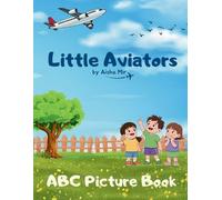 Aisha Mir Little Aviators - Aviation Themed ABC Picture Book (Tascabile)