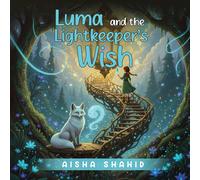 Aisha Shahid Luma and the Lightkeeper's Wish (Tascabile)