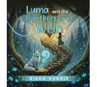 Aisha Shahid Luma and the Lightkeeper's Wish (Tascabile)