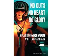 Aisha Zia No Guts, No Heart, No Glory (Tascabile) Oberon Modern Plays