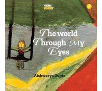 Aishwarya Gupta The World Through My Eyes (Tascabile)